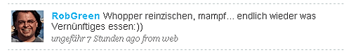 Ob der geschäftstüchtige Rob Green für diese hochwichtige Mitteilung von der Frittenbudekette Burgerking eine 5-stellige Provision bekommt? Bestimmt...